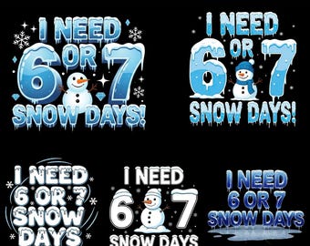 I Need 6 or 7 Snow Days SVG bundle, 67 Winter Png, Six Seven Meme Png, Teacher Humor Gift, Cozy Season Png, Snowman Lover Digital Download