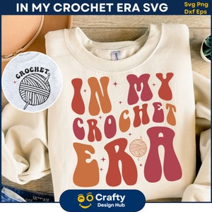 In My Crochet Era SVG, In My Crochet Era, Crochet Svg, Crochet Lover, Crochet Shirt PNG, Funny Crochet Era, Gift For Knitting Lover