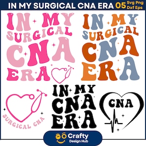 In MY CNA Era svg, In My Surgical CNA, cna Svg, Nurse Life Svg, cnaLife Svg, Compassionate nurse svg, Files For Cricut