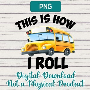 This is How I Roll  -  png  School Bus Driver Shirt, Mug, Hat transparent background