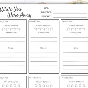 May include: A printable classroom form titled "While You Were Away" with sections for each period or class. Each section includes space for notes, a rating system for overall behaviour, and a space to note any absences or lateness.