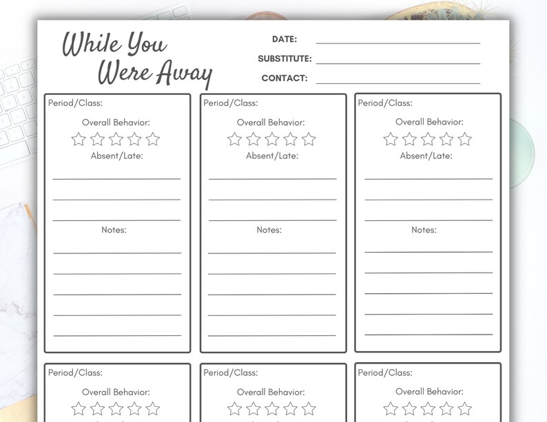 May include: A printable classroom form titled "While You Were Away" with sections for each period or class. Each section includes space for notes, a rating system for overall behaviour, and a space to note any absences or lateness.