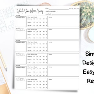 May include: A printable classroom substitute teacher log sheet with the title "While You Were Away". The sheet includes sections for date, substitute name, contact, period, absent students, class report card, and notes.