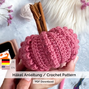 PDF Häkelanleitung Herbst-Kürbisse – Deko-Kürbisse mit Zimtstiel häkeln – auf Deutsch und Englisch / Crochet Pattern DE & EN