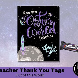 TEACHER You are Out of this World, Teacher Appreciation, Thank You Treat Tags, Printables