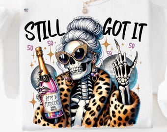50 and Ferocious Birthday PNG, Funny 50th Milestone Skeleton Clipart, Sassy Retro Skeleton PNG for Sublimation Shirts & Gifts fifty Digital