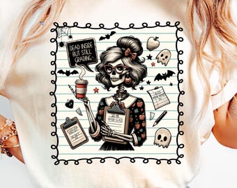 Dead Inside But Still Grading PNG Funny Teacher Halloween Skeleton Clipart Spooky Fall Teacher Shirt Sublimation for Women