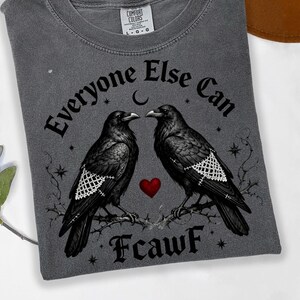 Everyone Else Can Fcawf Gothic crow PNG Ornate Raven Art Goth Valentine crows Design Dark Romantic Raven PNG