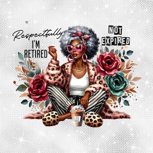 Retired PNG Retirement Clipart Funny sassy Grandma PNG Coffee Cup PNG Black pride Woman Leopard Print Juneteenth sublimation digital