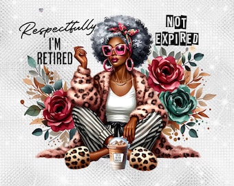 Retired PNG Retirement Clipart Funny sassy Grandma PNG Coffee Cup PNG Black pride Woman Leopard Print Juneteenth sublimation digital