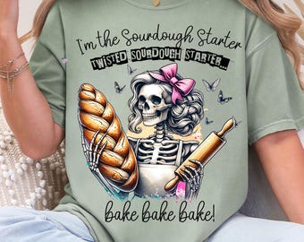 Sourdough starter PNG Sassy skeleton Mom PNG Baking Shirt Design Funny Bread Maker Sublimation Sourdough Starter Meme bakers Digital