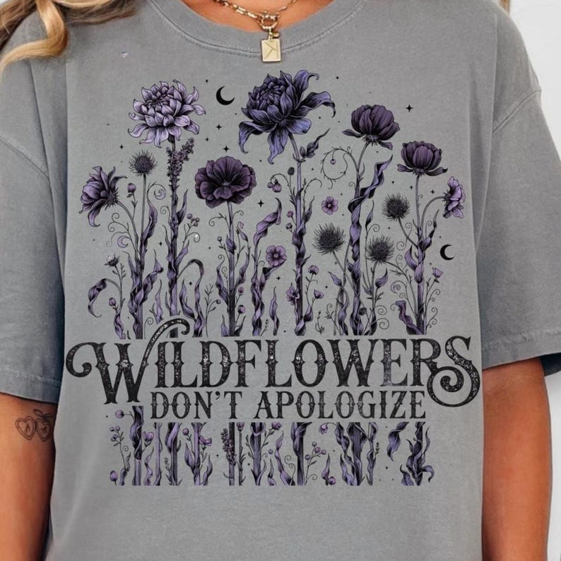 Wildflowers Don’t Apologize PNG, Dark Feminine Wildflower Shirt Design, Witchy Botanical Graphic, Gothic Flower Clipart, Feminist Quote PNG