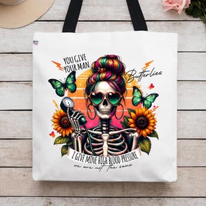 You Give Your Man Butterflies Give Mine High Blood Pressure Png funny Sarcastic skeleton mom Retro Snarky adult humor Png digital download