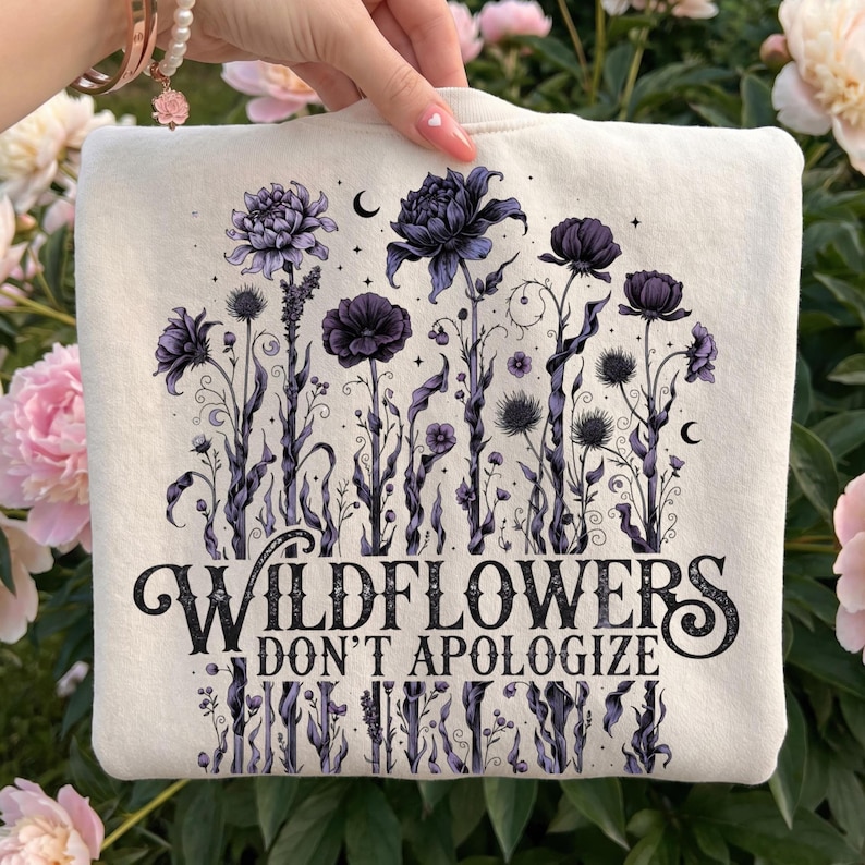 Wildflowers Don’t Apologize PNG, Dark Feminine Wildflower Shirt Design, Witchy Botanical Graphic, Gothic Flower Clipart, Feminist Quote PNG