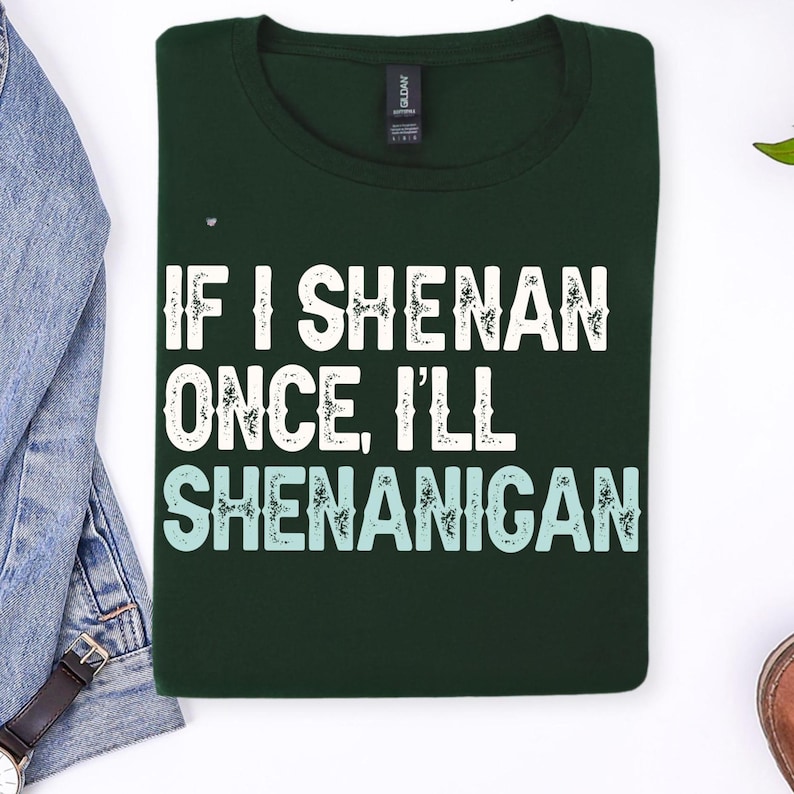 If I Shenan Once I’ll Shenanigan PNG – Funny St Patrick’s Day Shirt Design, Irish Drinking Quote Digital Download