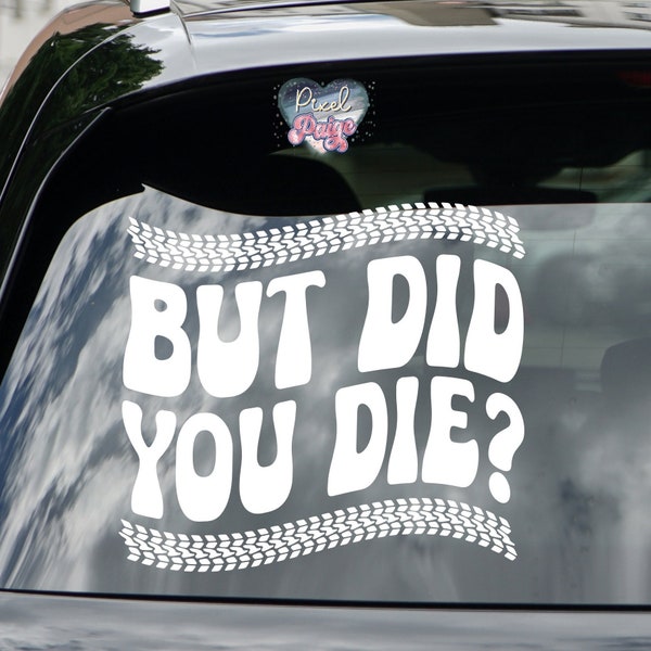 car decal svg but did you die svg car window svg road rage svg funny bumper sticker svg women driver svg car sign svg driving svg motor svg