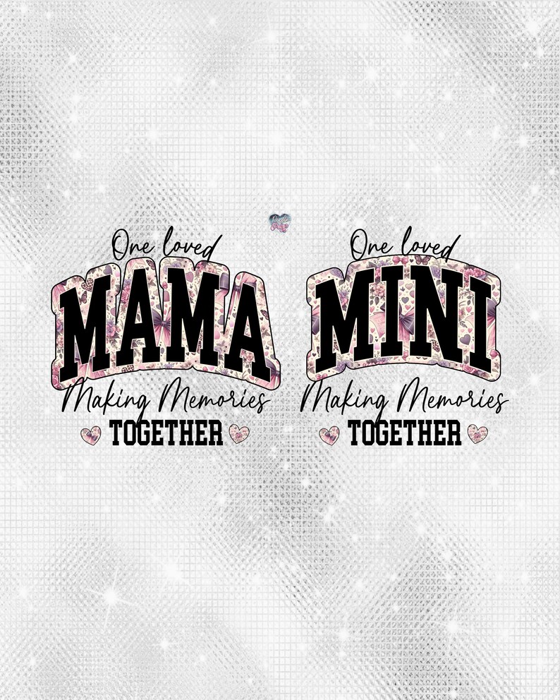 May include: One loved mama and one loved mini making memories together. The text is on a white background with a glittery pattern.
