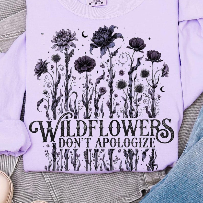 Wildflowers Don’t Apologize PNG, Dark Feminine Wildflower Shirt Design, Witchy Botanical Graphic, Gothic Flower Clipart, Feminist Quote PNG