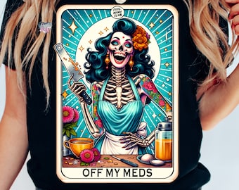 Off my meds overstimulated mom tarot card shirt PNG Sarcastic unhinged skeleton PNG retro 1950s pin up girl sublimation bipolar PNG digital