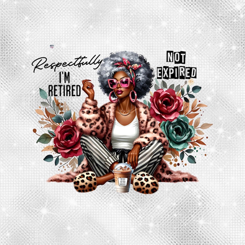 Retired PNG Retirement Clipart Funny sassy Grandma PNG Coffee Cup PNG Black pride Woman Leopard Print Juneteenth sublimation digital