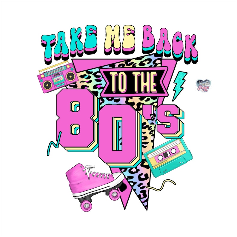 May include: A pink and blue graphic design with the text "Take Me Back To The 80's". The design includes a boombox, a cassette tape, roller skates, and a leopard print pattern.
