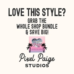 May include: Image with text that reads "LOVE THIS STYLE? GRAB THE WHOLE SHOP BUNDLE & SAVE BIG!" Below is a logo with a heart, palm trees, and the words "Pixel Paige DESIGNS THAT SHINE". The words "Pixel Paige STUDIOS" are below the logo.