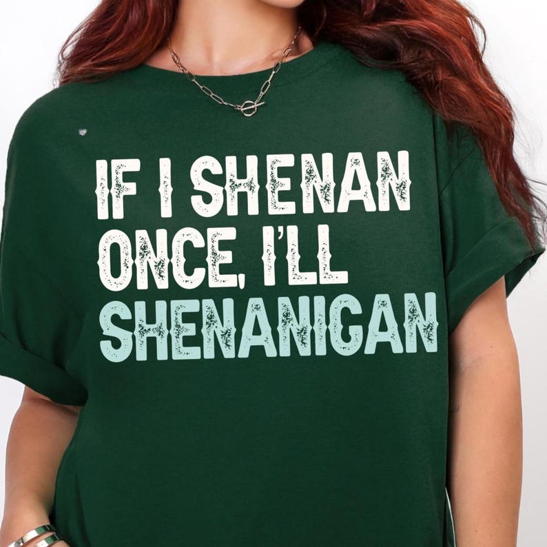 If I Shenan Once I’ll Shenanigan PNG – Funny St Patrick’s Day Shirt Design, Irish Drinking Quote Digital Download