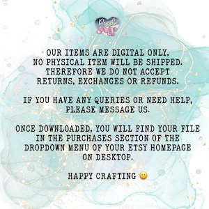 May include: Digital art image with text: "OUR ITEMS ARE DIGITAL ONLY, NO PHYSICAL ITEM WILL BE SHIPPED. THEREFORE WE DO NOT ACCEPT RETURNS, EXCHANGES OR REFUNDS." Also includes "HAPPY CRAFTING" text.