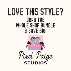 K&ouml;nnte beinhalten: Ein Bild mit dem Text "LOVE THIS STYLE? GRAB THE WHOLE SHOP BUNDLE & SAVE BIG!" in Schwarz. Darunter ein Logo mit einem Herzen und Palmen sowie dem Text "Pixel Paige DESIGNS THAT SHINE". Der Text "Pixel Paige STUDIOS" steht unter dem Logo.