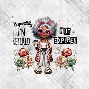Retired PNG Retirement Clipart Funny sassy Grandma PNG Coffee Cup PNG Black pride Woman Leopard Print Juneteenth sublimation digital