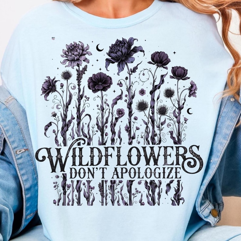 Wildflowers Don’t Apologize PNG, Dark Feminine Wildflower Shirt Design, Witchy Botanical Graphic, Gothic Flower Clipart, Feminist Quote PNG