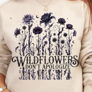 Wildflowers Don’t Apologize PNG, Dark Feminine Wildflower Shirt Design, Witchy Botanical Graphic, Gothic Flower Clipart, Feminist Quote PNG
