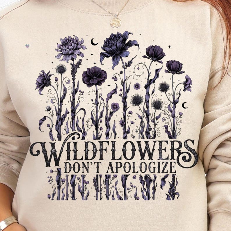 Wildflowers Don’t Apologize PNG, Dark Feminine Wildflower Shirt Design, Witchy Botanical Graphic, Gothic Flower Clipart, Feminist Quote PNG