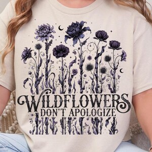 Wildflowers Don’t Apologize PNG, Dark Feminine Wildflower Shirt Design, Witchy Botanical Graphic, Gothic Flower Clipart, Feminist Quote PNG