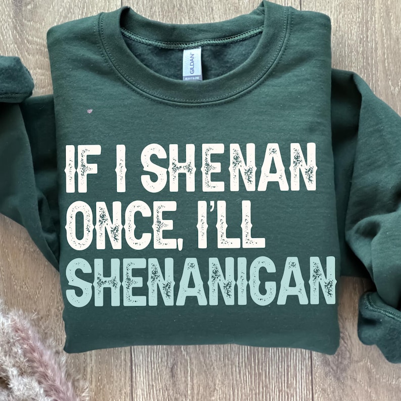 If I Shenan Once I’ll Shenanigan PNG – Funny St Patrick’s Day Shirt Design, Irish Drinking Quote Digital Download
