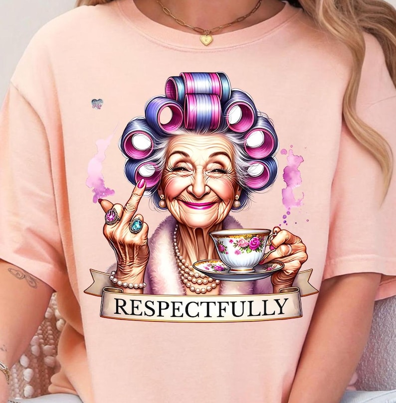Respectfully Funny Old Lady PNG Sassy Grandma Clipart Middle Finger Sublimation Adult Humor PNG Sarcastic Nana Design tea drinker Digital