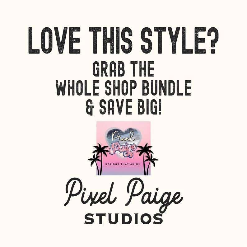 Pu&ograve; includere: Immagine con testo che recita "LOVE THIS STYLE? GRAB THE WHOLE SHOP BUNDLE & SAVE BIG!". Sotto c'&egrave; un logo con un cuore, palme e le parole "Pixel Paige DESIGNS THAT SHINE". Il testo "Pixel Paige STUDIOS" &egrave; sotto il logo.
