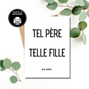 Tel Père Telle Fille card, Comic Father's Day card, Comic card for dad, Father's birthday card in French