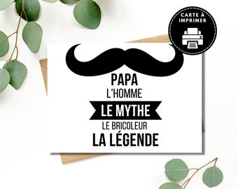 Carte fête des pères en français, Carte bonne fête des pères, Carte à imprimer, Papa la légende, le mythe, Carte pour papa, cadeaux papa
