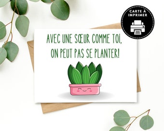 Carte anniversaire avec plante, Carte de fête, Carte pour sœur, Carte drôle, Carte imprimable, Carte à imprimer, cadeaux sœur humoristique,