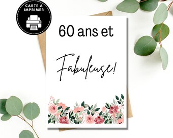 Carte d'anniversaire 60 ans, Carte 60 ans et fabuleuse, Joyeux anniversaire, Carte 60 ans femme à imprimer, carte d'anniversaire en français