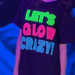 Glow In the Dark “Let’s Glow Crazy!" T-Shirt