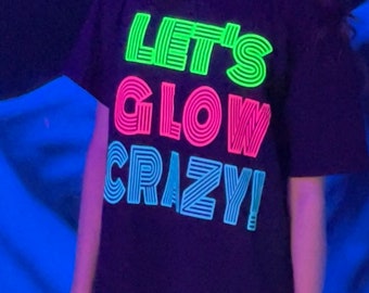 Glow In the Dark “Let’s Glow Crazy!" T-Shirt