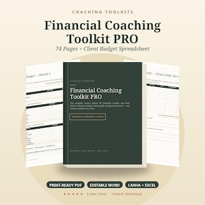 May include: A Financial Coaching Toolkit PRO document set featuring a dark green cover with white text, flanked by two white pages showing budget and debt tracking tables. The text includes Coaching Toolkits, 74 Pages + Client Budget Spreadsheet, and Print-Ready PDF, Editable Word, Canva + Excel labels.
