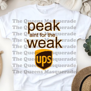 May include: White t-shirt featuring the phrase "peak ain't for the weak" in brown, with the UPS logo. The words "The Queens Masquerade" are printed in a light grey pattern across the shirt.