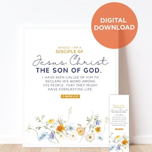 May include: A printable wall art print with a floral design and the text "Behold, I am a disciple of Jesus Christ, the Son of God. I have been called of Him to declare His word among His people, that they might have everlasting life. 3 Nephi 5:13."