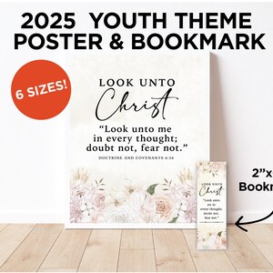 2025 LDS Youth Theme Poster, Look Unto Christ, D&C 6:36, 2025 Youth Theme Bookmark