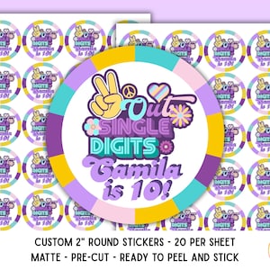 May include: A sheet of custom round stickers with a retro theme. The stickers feature the text "Out Single Digits Camila is 10!" and "Digits Camila is 10!" in a colorful design with peace signs and flowers. The stickers are 2 inches in diameter.