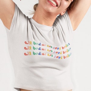 All Bodies Are Good Bodies Organic Crop Top/Baby Tee, Body Positive Shirt, Body Positivity Print, Self Love Shirt, Cute Gift For Friend