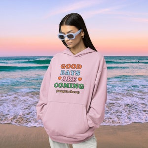 Good Days Are Coming Hoodie, Pink Trendy Hoodie, Aesthetic Sweatshirt, Oversized Hoodie, Mental Health Hoodie, Gift for Best Friend Female,